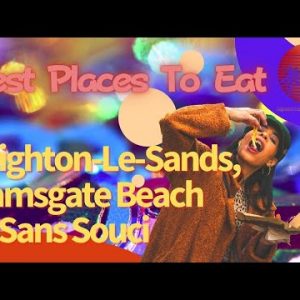 Best Restaurants and Places To Eat In Brighton Le Sands, Ramsgate Beach & Sans Souci Bayside NSW