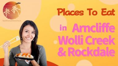 Places To Eat Arncliffe, Rockdale & Wolli Creek