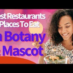 Best Restaurants And Places To Eat In Botany & Mascot Bayside Sydney NSW