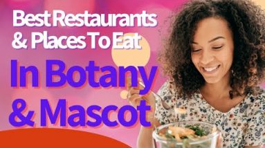 Best Restaurants And Places To Eat In Botany & Mascot Bayside Sydney NSW